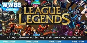 Cá Cược Liên Minh Huyền Thoại Bí Kíp Chinh phục Thưởng To