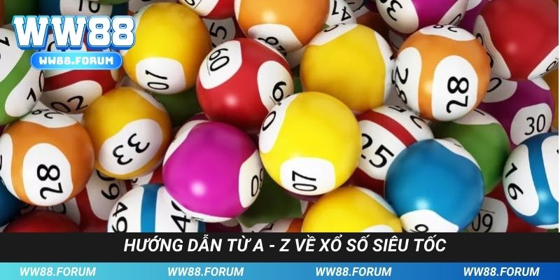 Chi tiết hướng dẫn chơi xổ số siêu tốc