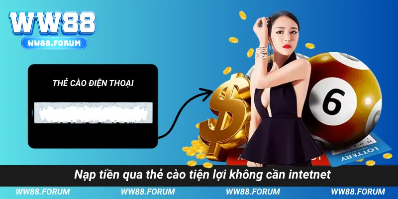 Nạp tiền qua thẻ cào tiện lợi không cần intetnet