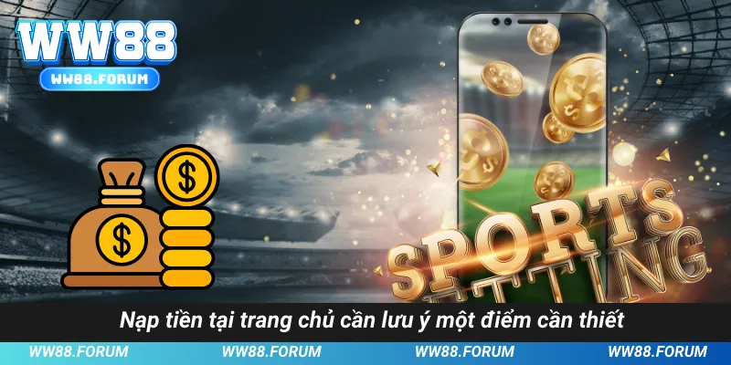Nạp tiền tại trang chủ cần lưu ý một điểm cần thiết