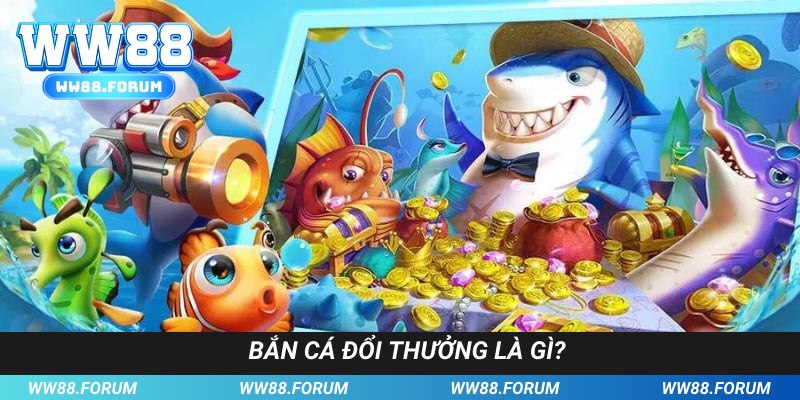 Bối cảnh và cơ chế hoạt động của bắn cá đổi thưởng