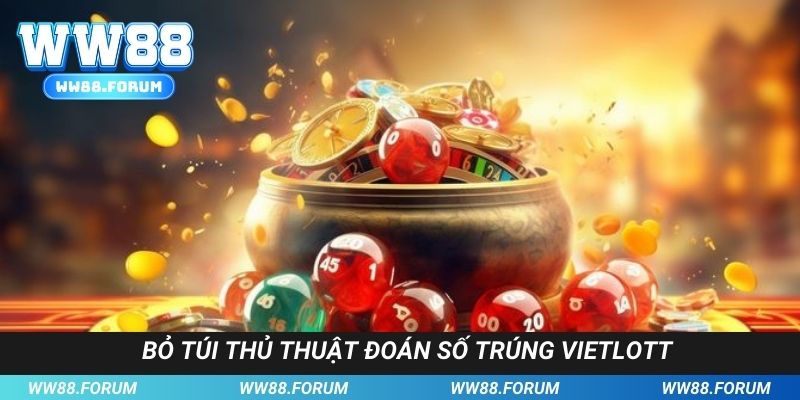 Bỏ túi thủ thuật đoán số trúng Vietlott