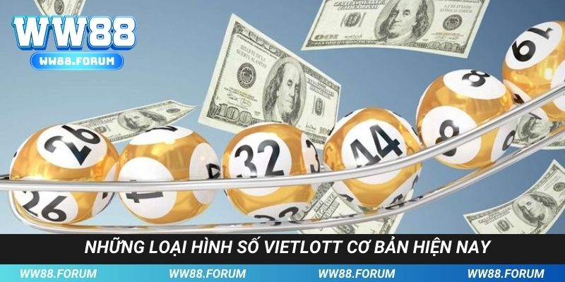 Những loại hình số Vietlott cơ bản hiện nay