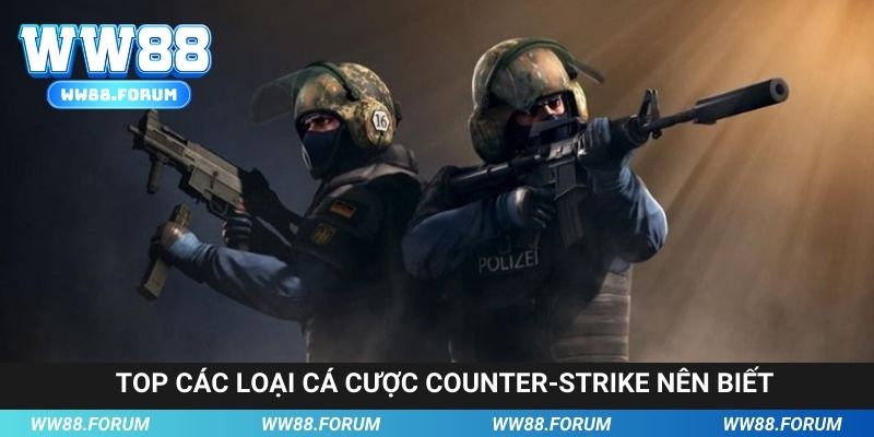 Top các loại cá cược counter-strike nên biết
