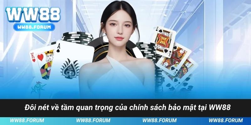 Đôi nét về tầm quan trọng của chính sách bảo mật tại WW88